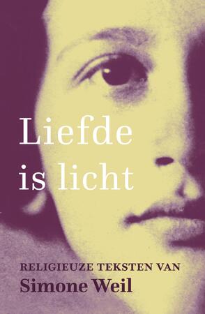 Liefde is licht - Simone Weil Liefde is licht - Simone Weil