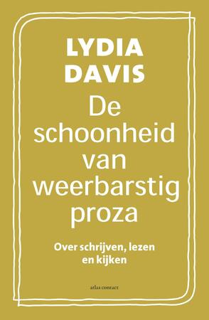 De schoonheid van weerbarstig proza - Lydia Davis De schoonheid van weerbarstig proza - Lydia Davis