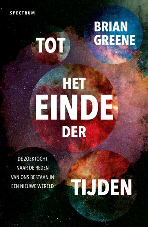 Tot het einde der tijden - Brian Greene Tot het einde der tijden - Brian Greene