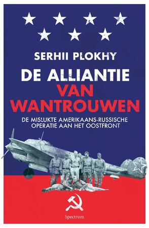 De alliantie van wantrouwen - Serhii Plokhy De alliantie van wantrouwen - Serhii Plokhy