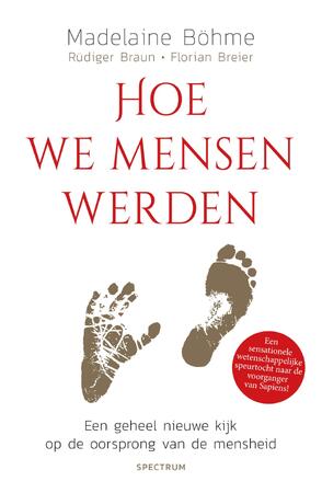 Hoe we mensen werden - Madelaine Böhme, Rüdiger Braun, Florian Breier Hoe we mensen werden - Madelaine Böhme, Rüdiger Braun, Florian Breier