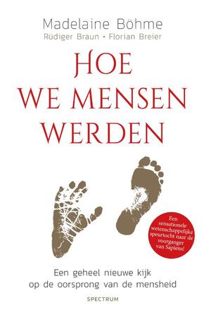Hoe we mensen werden - Madelaine Böhme, Rüdiger Braun, Florian Breier Hoe we mensen werden - Madelaine Böhme, Rüdiger Braun, Florian Breier