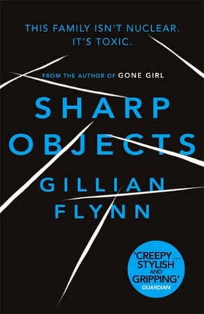 Sharp Objects - Gillian Flynn Sharp Objects - Gillian Flynn