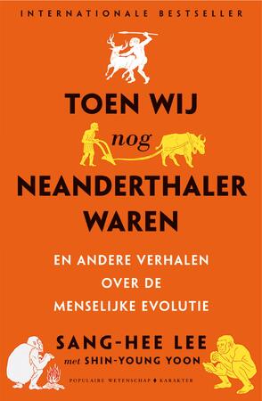 Toen wij nog neanderthaler waren - Sang-Hee Lee, Shin-Young Yoon Toen wij nog neanderthaler waren - Sang-Hee Lee, Shin-Young Yoon