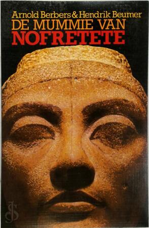 De mummie van Nofretete - Arnold Berbers, Hendrik Beumer De mummie van Nofretete - Arnold Berbers, Hendrik Beumer