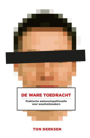 De ware toedracht - Ton Derksen De ware toedracht - Ton Derksen