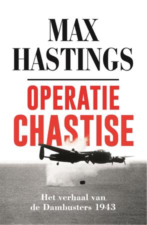 Operatie Chastise - Max Hastings Operatie Chastise - Max Hastings