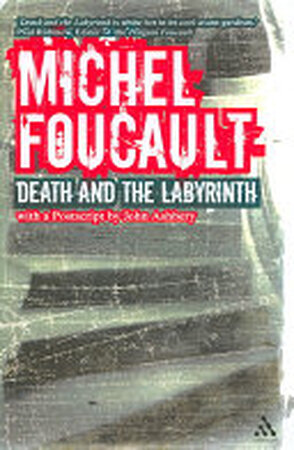 Death and the Labyrinth - Michel Foucault Death and the Labyrinth - Michel Foucault