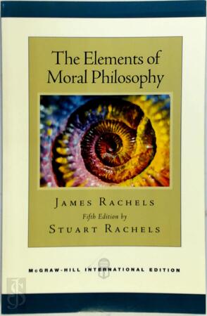 The Elements of Moral Philosophy - James Rachels, Stuart Rachels The Elements of Moral Philosophy - James Rachels, Stuart Rachels