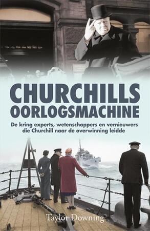 Churchills oorlogsmachine - Taylor Downing Churchills oorlogsmachine - Taylor Downing