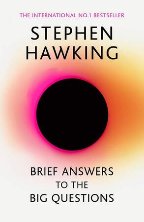 Brief Answers to the Big Questions - Stephen Hawking Brief Answers to the Big Questions - Stephen Hawking