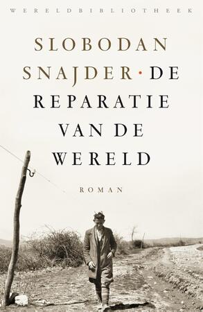 De reparatie van de wereld - Slobodan Šnajder De reparatie van de wereld - Slobodan Šnajder