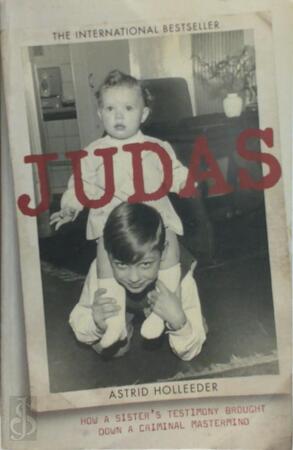 Judas - Astrid Holleeder Judas - Astrid Holleeder