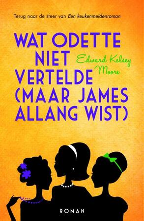 Wat Odette niet vertelde - Edward Kelsey Moore Wat Odette niet vertelde - Edward Kelsey Moore