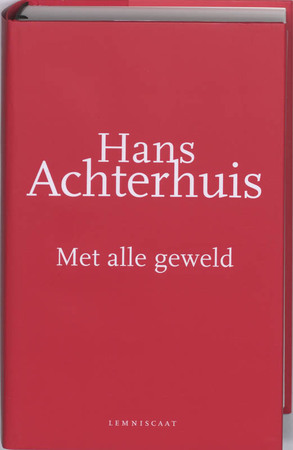 Met alle geweld : Een filosofische zoektocht - Hans Achterhuis Met alle geweld : Een filosofische zoektocht - Hans Achterhuis