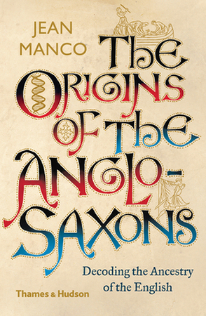 Origins of the anglo-saxons - Jean Manco Origins of the anglo-saxons - Jean Manco
