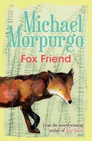 Fox friend - Michael Morpurgo Fox friend - Michael Morpurgo