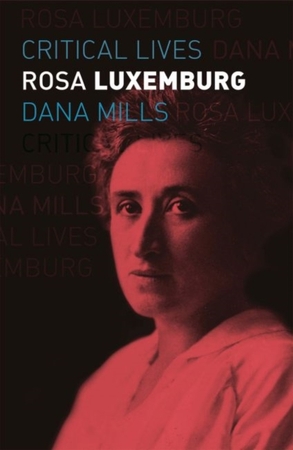Critical lives Rosa luxemburg - Dana Mills
