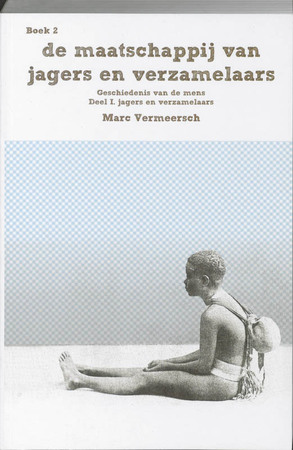 De maatschappij van jagers en verzamelaars - Marc Vermeersch De maatschappij van jagers en verzamelaars - Marc Vermeersch
