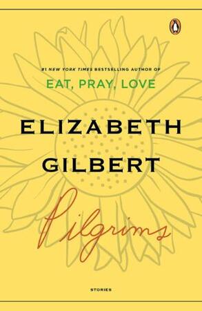 Pilgrims - Elizabeth Gilbert Pilgrims - Elizabeth Gilbert