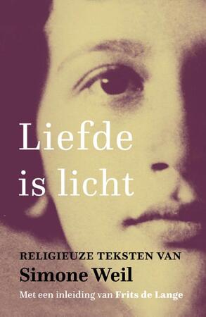 Liefde is licht - Simone Weil Liefde is licht - Simone Weil