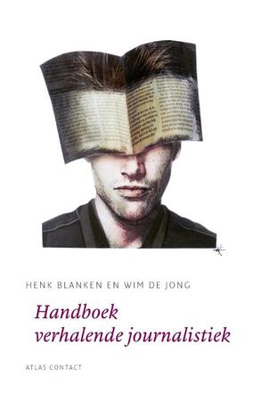Handboek verhalende journalistiek - Henk Blanken, Wim de Jong