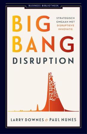 Big bang disruption - Larry Downes, Paul Nunes
