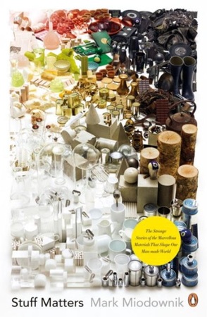Stuff Matters - Mark Miodownik Stuff Matters - Mark Miodownik