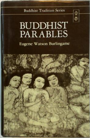 Buddhist Parables - Alex Wayman, Eugene Watson Burlingame Buddhist Parables - Alex Wayman, Eugene Watson Burlingame