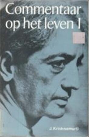 Commentaar op het leven / I - J. Krishnamurti Commentaar op het leven / I - J. Krishnamurti