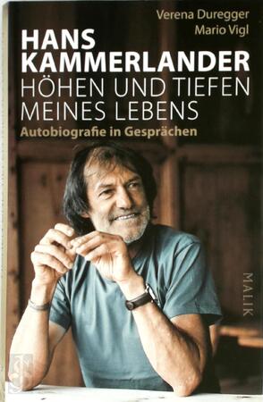 Hans Kammerlander - Höhen und Tiefen meines Lebens - Hans Kammerlander, Verena Duregger, Mario Vigl Hans Kammerlander - Höhen und Tiefen meines Lebens - Hans Kammerlander, Verena Duregger, Mario Vigl