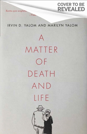 A matter of death and life - Irvin D. Yalom A matter of death and life - Irvin D. Yalom