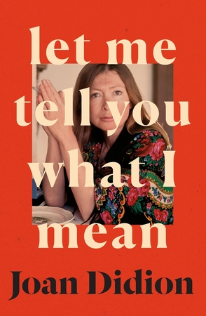 Let me tell you what i mean - Joan Didion Let me tell you what i mean - Joan Didion