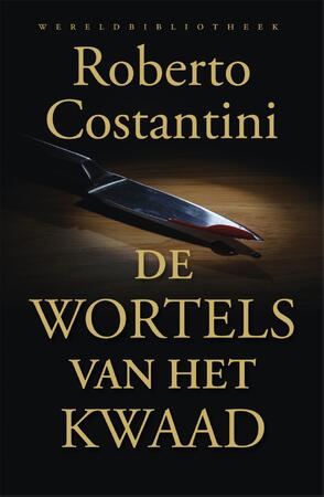 De wortels van het kwaad - Roberto Costantini