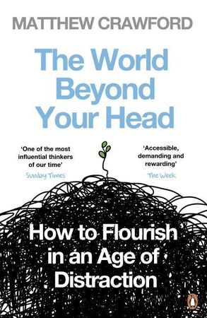World Beyond Your Head - Matthew Crawford