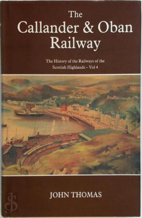 The Callander & Oban Railway - John Thomas The Callander & Oban Railway - John Thomas