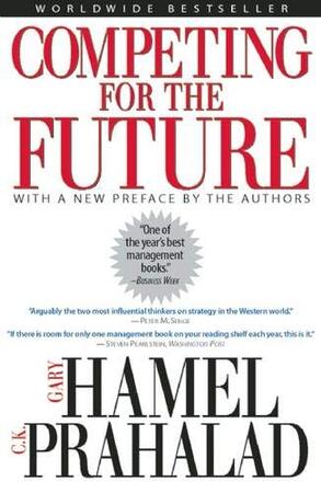 Competing for the Future - Gary Hamel, C. K. Prahalad Competing for the Future - Gary Hamel, C. K. Prahalad