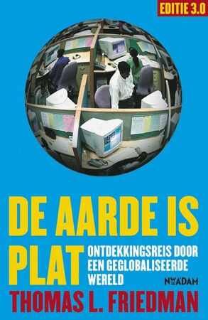 De aarde is plat - Thomas L. Friedman