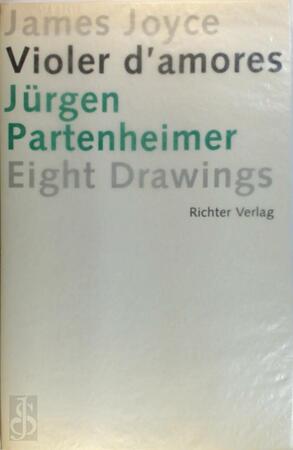 Violer d'amores / Eight drawings - James Joyce, Jürgen Partenheimer