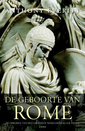 De geboorte van Rome - Anthony Everitt De geboorte van Rome - Anthony Everitt