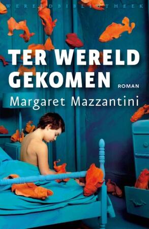 Ter wereld gekomen - Margaret Mazzantini Ter wereld gekomen - Margaret Mazzantini