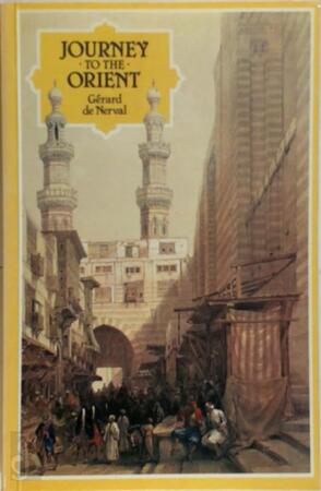 Journey to the Orient - Gérard de Nerval Journey to the Orient - Gérard de Nerval