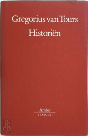 Historiën - Gregorius van Tours Historiën - Gregorius van Tours