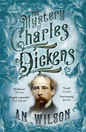 The mystery of charles dickens - A. N. (Author) Wilson