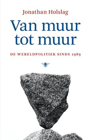Van muur tot muur - Jonathan Holslag Van muur tot muur - Jonathan Holslag