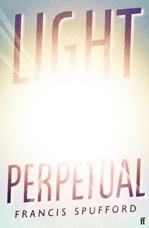 Light perpetual - Francis (author) Spufford Light perpetual - Francis (author) Spufford