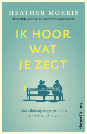 Ik hoor wat je zegt - Heather Morris Ik hoor wat je zegt - Heather Morris
