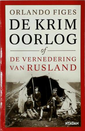 Krimoorlog of de vernedering van Rusland - Orlando Figes Krimoorlog of de vernedering van Rusland - Orlando Figes