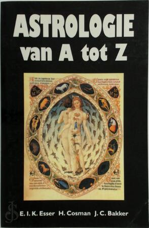 Astrologie van A tot Z - E.I.K. Esser, H. Cosman, J.C. Bakker