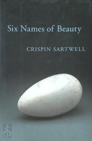Six Names of Beauty - Crispin Sartwell